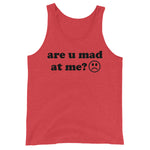 Are U Mad At Me - Meme Tank Top