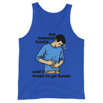 My Tummy Hurts And I Want To Go Home - Funny Meme Tank Top