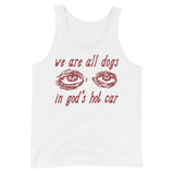 We Are All Dogs In God's Hot Car - Oddly Specific Meme Tank Top