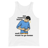 My Tummy Hurts And I Want To Go Home - Funny Meme Tank Top