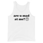 Are U Mad At Me - Meme Tank Top