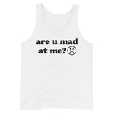 Are U Mad At Me - Meme Tank Top