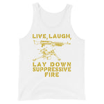 Live Laugh Lay Down Suppressive Fire - Machine Gun, Meme Tank Top