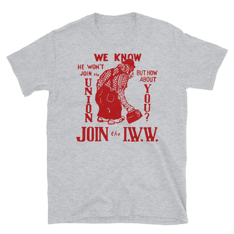 Join The IWW - Industrial Workers of the World, Anti-Scab, Labor History, Union, Socialist T-Shirt