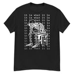 It Is What It Is - Skeleton Meme T-Shirt