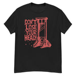 Don't Lose Your Head - Guillotine Meme T-Shirt