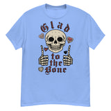 Glad To The Bone - Ironic Meme T-Shirt