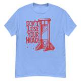 Don't Lose Your Head - Guillotine Meme T-Shirt