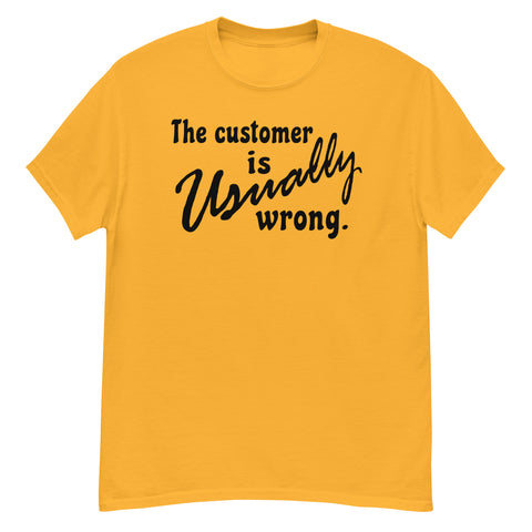 The Customer Is Usually Wrong - Meme T-Shirt