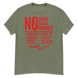 No Skin No Soul No Service - Oddly Specific Meme T-Shirt