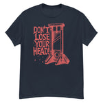 Don't Lose Your Head - Guillotine Meme T-Shirt