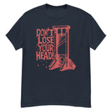 Don't Lose Your Head - Guillotine Meme T-Shirt