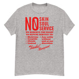 No Skin No Soul No Service - Oddly Specific Meme T-Shirt