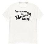 The Customer Is Usually Wrong - Meme T-Shirt