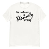 The Customer Is Usually Wrong - Meme T-Shirt