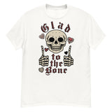 Glad To The Bone - Ironic Meme T-Shirt