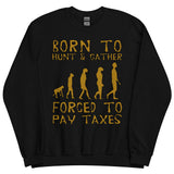 Born To Hunt And Gather - Meme Sweatshirt