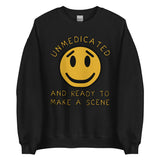 Unmedicated And Ready To Make A Scene - Meme Sweatshirt