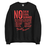 No Skin No Soul No Service - Oddly Specific Meme Sweatshirt