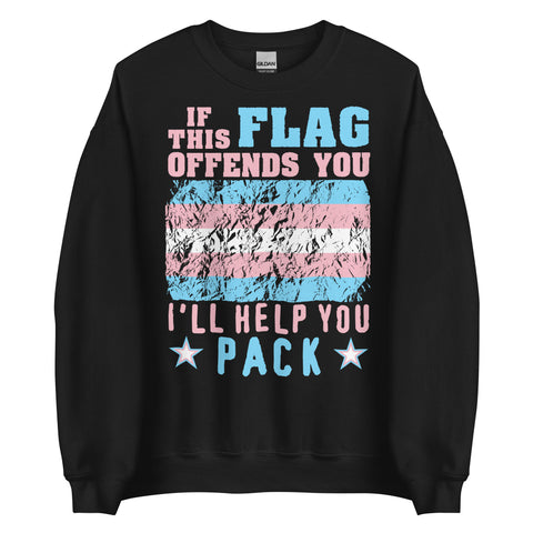 If This Flag Offends You I'll Help You Pack - LGBTQ, Transgender Pride, Parody, Meme Sweatshirt