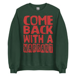 Come Back With A Warrant - Oddly Specific Meme Sweatshirt