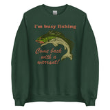 Busy Fishing Come Back With A Warrant - Meme Sweatshirt