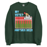 My Vote Another Beer - Election, Voting Meme Sweatshirt