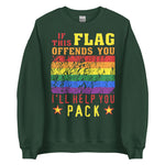 If This Flag Offends You I'll Help You Pack - LGBTQ, Gay Pride, Parody, Meme Sweatshirt