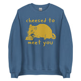 Cheesed To Meet You - Rat, Meme Sweatshirt