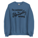 The Customer Is Usually Wrong - Meme Sweatshirt