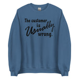 The Customer Is Usually Wrong - Meme Sweatshirt