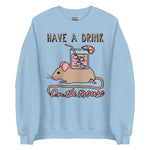 Have A Drink On The Mouse - Cute Meme Sweatshirt