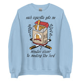 Each Cigarette Gets Me 7 Minutes Closer To Meeting The Lord - Ironic Meme Sweatshirt