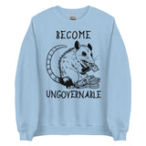 Become Ungovernable Opossum - Cute Meme Sweatshirt