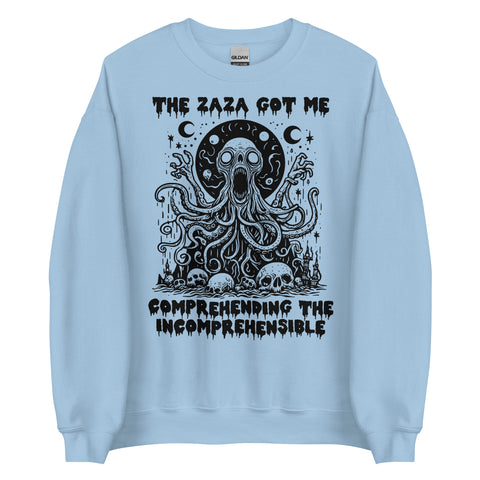 Zaza Got Me Comprehending The Incomprehensible - Meme Sweatshirt