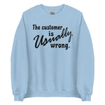 The Customer Is Usually Wrong - Meme Sweatshirt