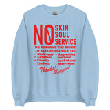 No Skin No Soul No Service - Oddly Specific Meme Sweatshirt