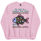 My Body Is A Machine That Turns Microplastics Into Microplastics - Ironic Meme Sweatshirt