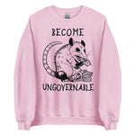 Become Ungovernable Opossum - Cute Meme Sweatshirt