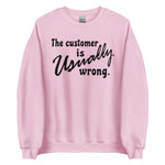 The Customer Is Usually Wrong - Meme Sweatshirt