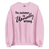 The Customer Is Usually Wrong - Meme Sweatshirt