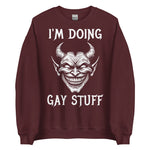 I'm Doing Gay Stuff - LGBTQ Ironic Meme Sweatshirt