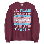 If This Flag Offends You I'll Help You Pack - LGBTQ, Transgender Pride, Parody, Meme Sweatshirt