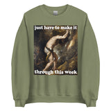 Just Have To Make It Through This Week - Sisyphus, Greek Mythology, Meme Sweatshirt