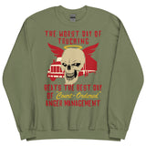 Worst Day Of Trucking Beats The Best Day Of Court Ordered Anger Management - Oddly Specific Meme Sweatshirt