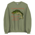 Busy Fishing Come Back With A Warrant - Meme Sweatshirt