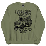 I Make A Penny My Boss Makes A Buck - Hog Cranking, Oddly Specific Meme Sweatshirt