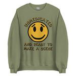 Unmedicated And Ready To Make A Scene - Meme Sweatshirt