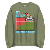 My Vote Another Beer - Election, Voting Meme Sweatshirt