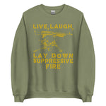 Live Laugh Lay Down Suppressive Fire - Machine Gun, Meme Sweatshirt